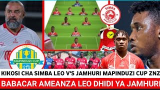 KIKOSI CHA SIMBA LEO 🆚 JAMHURI ROBO FAINALI BABACAR SARR AMEANZA KIKOSINI BALAAA [upl. by Adnarym]