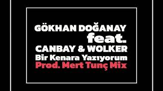 Gökhan Doğanay Feat Canbay amp Wolker  Bir Kenara Yazıyorum • Prod Mert Tunç Mix [upl. by Aisya273]