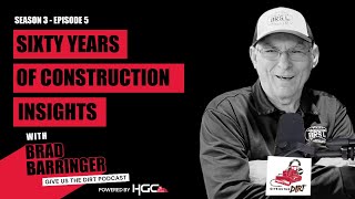 35 Sixty Years of Construction Insights with Brad Barringer [upl. by Lapo]