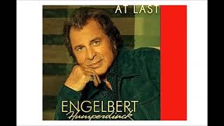 Engelbert Humperdinck  At Last [upl. by Fregger]