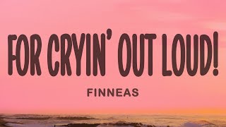 FINNEAS  For Cryin’ Out Loud Lyrics [upl. by Rockey]