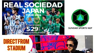 Tomorrow Ill be at the National Stadium of Japan 🇯🇵 to watch Real Sociedad VS Tokyo Verdey japan [upl. by Einahpehs]