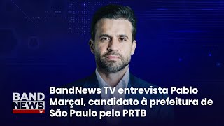 Sabatina BandNews TV  São Paulo SP Pablo Marçal Partido Renovador Trabalhista Brasileiro [upl. by Eenttirb]