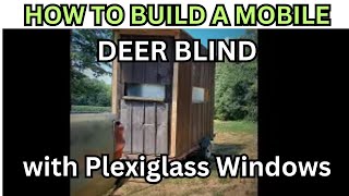 How  Build A Mobile Deer Blind With Sliding Plexiglass Windows [upl. by Arok]