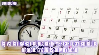 İş və istirahət günlərinin yerləri dəyişdirilib ardıcıl 6 gün iş olmayacaq [upl. by Adnahsar156]