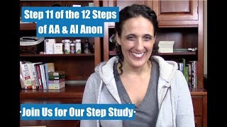 Step 11 of the 12 Steps of AA amp Al Anon  Step Study [upl. by Rabjohn]