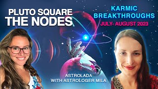 Accelerated Evolution Karmic Breakthroughs Pluto square the Nodes July August 2023 Rahu in Aries [upl. by Dauf]