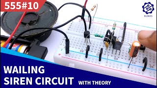 Wailing Siren Circuit on Breadboard  555 Timer Project 10 [upl. by Fineman]