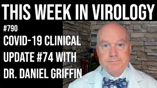 TWiV 790 COVID19 clinical update 74 with Dr Daniel Griffin [upl. by Gyatt]