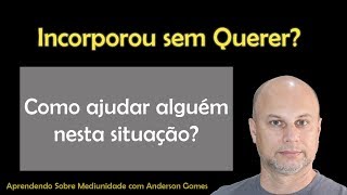 Como ajudar alguém que incorpora espíritos sem querer [upl. by Adorne]