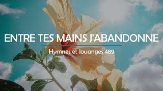 489  Entre tes mains jabandonne voix  Hymnes et louanges  Audréanne Cloutier [upl. by Ivzt596]