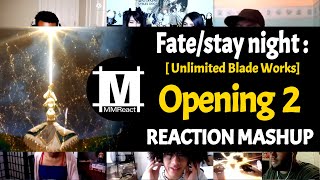 Fatestay night Unlimited Blade Works Opening 2  Reaction Mashup [upl. by Sulihpoeht]