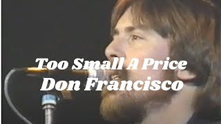 Too Small A PriceDonFrancisco [upl. by Melvin]