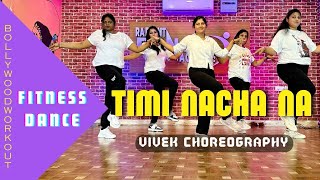 Timi Nacha Na  Dance Fitness  Beginners Bollywood Dance Fitness  Fitness  Vivek Choreography [upl. by Okorih]