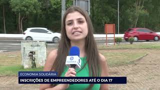 ECONOMIA SOLIDÁRIA INSCRIÇÕES DE EMPREENDEDORES ATÉ O DIA 17 [upl. by Akimak]