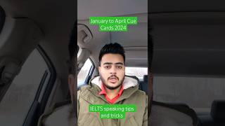 January to April Cue Cards 2024  IELTS speaking tips and tricks ieltspreperation ielts [upl. by Yrreiht]