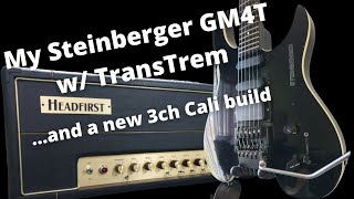 My Steinberger GM4T w TransTremand a new 3ch Cali build [upl. by Ahsin465]