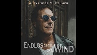 Alexander M Helmer  Endlos gegen den Wind offizielles Musikvideo [upl. by Ludba737]