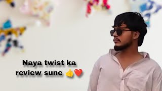 Naya twist ka review sune👍❤️ [upl. by Ragnar159]