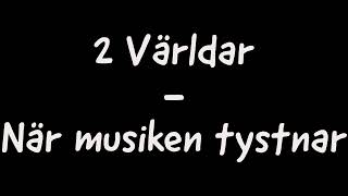 2 Världar  När musiken tystnar [upl. by Aerbua200]