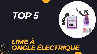 Top 5 Meilleure Lime à Ongle Électrique 2024  Les 5 Lime à Ongle Électrique Modèles [upl. by Ybok14]