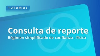 Consulta de reporte  Régimen simplificado de confianza  física [upl. by Solokin]