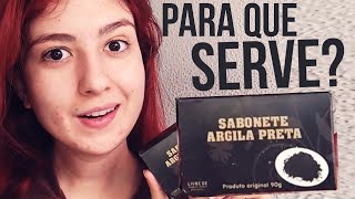 Pra que serve o Sabonete de Argila Preta [upl. by Tenaej]