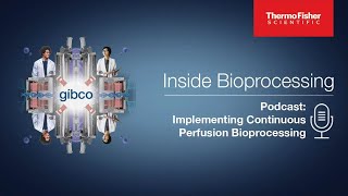 Inside Bioprocessing Ep 3 Continuous Perfusion  Gibco [upl. by Enileuqcaj]