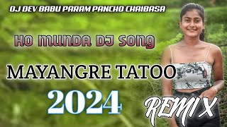 Mayang Re Tattoo ll Ho Munda Dj ll Ho Dj ll Dj Dev Babu Chaibasa ll 2024 [upl. by Llenor]