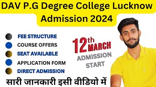 DAV Degree College Lucknow Admission 2024  Eligibility  Fee Structure  Courses  Seat Available [upl. by Assir]