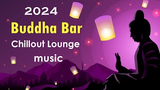 Buddha Bar 2024 Chill Out Lounge  Relaxing Instrumental Music Mix [upl. by Udell]