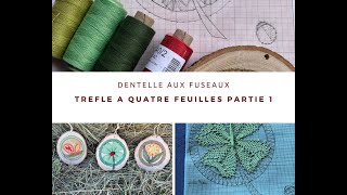 TUTORIEL DENTELLE AUX FUSEAUX  TREFLE A QUATRE FEUILLES PARTIE 1 [upl. by Kassia]