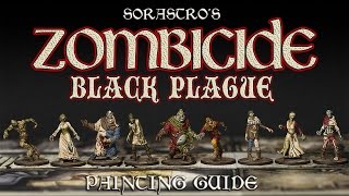 Sorastros Zombicide Black Plague Painting Guide Ep1  The Zombies [upl. by Reifnnej605]