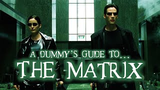 A Dummys Guide to The Matrix [upl. by Hobbie331]