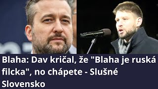 Blaha Dav kričal že quotBlaha je ruská filckaquot no chápete  Slušné Slovensko [upl. by Tina]