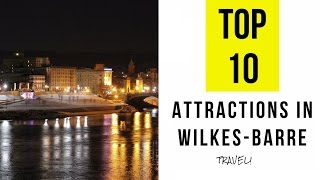 Top 10 Best Tourist Attractions in WilkesBarre Pennsylvania [upl. by Enyamert402]