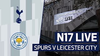 N17 LIVE  SPURS 02 LEICESTER CITY  POSTMATCH REACTION [upl. by Pry528]