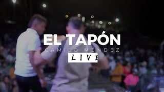 EL TAPÓN  Camilo Méndez LIVE [upl. by Ahsinna]