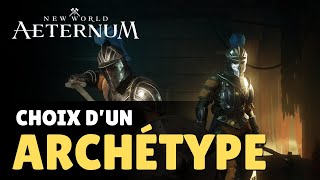 Le choix dun Archétype  New World Aeternum [upl. by Swithin103]