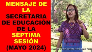 Soy Docente MENSAJE DE LA SECRETARIA DE EDUCACIÓN DE LA SÉPTIMA SESIÓN MAYO 2024 [upl. by Lahpos41]