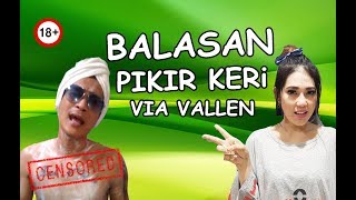 BALASAN PIKIR KERi  VIA VALLEN Official Video Parody [upl. by Nairrot200]