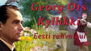 Georg Ots Kyllikki Eesti rahvalaul [upl. by Naved228]