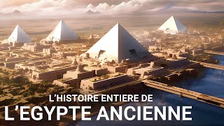 LHistoire ENTIÈRE de lÉgypte  Documentaire sur les Civilisations Anciennes [upl. by Chavaree226]