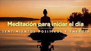 MEDITACIÓN DE MAÑANA PARA EMPEZAR EL DÍA 🍀 SENTIMIENTOS POSITIVOS Y ENERGÍA 💖 EASY ZEN MEDITACIONES [upl. by Fox]