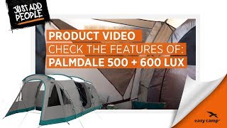 Easy Camp Palmdale 500 Lux and Palmdale 600 Lux Tent 2019  Just Add People [upl. by Chester23]