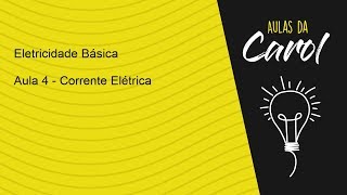 Eletricidade Básica  Aula 4  Corrente Elétrica [upl. by Akeihsal]