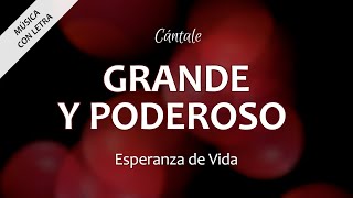 C0330 GRANDE Y PODEROSO  Esperanza de Vida Letra [upl. by Sneed]