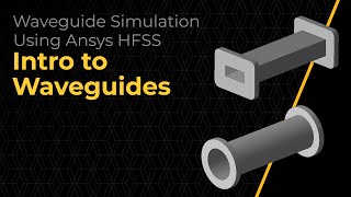 Intro to Waveguide Simulation Using Ansys HFSS — Lesson 1 [upl. by Ailey]