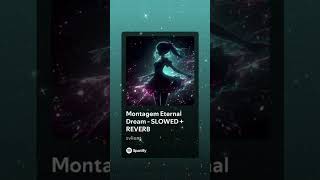 🔥Montagem Eternal DreamSlowed🔥 svlient edit music viralsong phonk viralvideo shorts phonk4u [upl. by Gifferd]