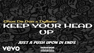 Chox Da Don  Keep Your Head Up Official Lyrics Video ft Dyllano [upl. by Haropizt]